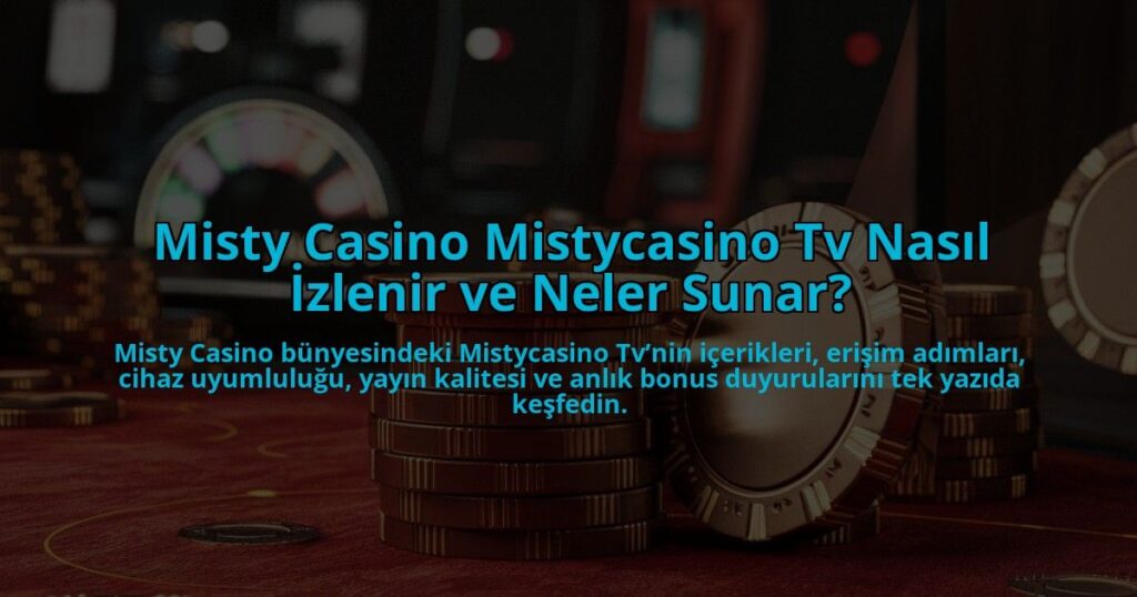 Misty-Casino-Mistycasino-Tv-Nasil-Izlenir-ve-Neler-Sunar-overlay-1784395078.jpg