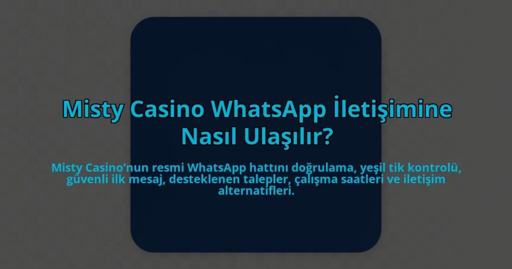 Misty-Casino-WhatsApp-Iletisimine-Nasil-Ulasilir-overlay-1784407447.jpg