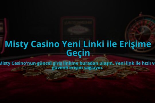 Misty-Casino-Yeni-Linki-ile-Erisime-Gecin-overlay-1784476368.jpg