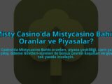 Misty-Casinoda-Mistycasino-Bahis-Oranlar-ve-Piyasalar-overlay-1784455103.jpg