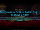 Mistycasino-Online-Rulet-Dogru-Masayi-5-Adim-overlay-1785085401.jpg