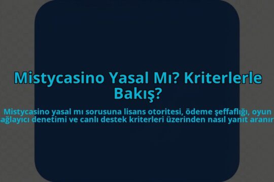 Mistycasino-Yasal-Mi-Kriterlerle-Bakis-overlay-1785082882.jpg