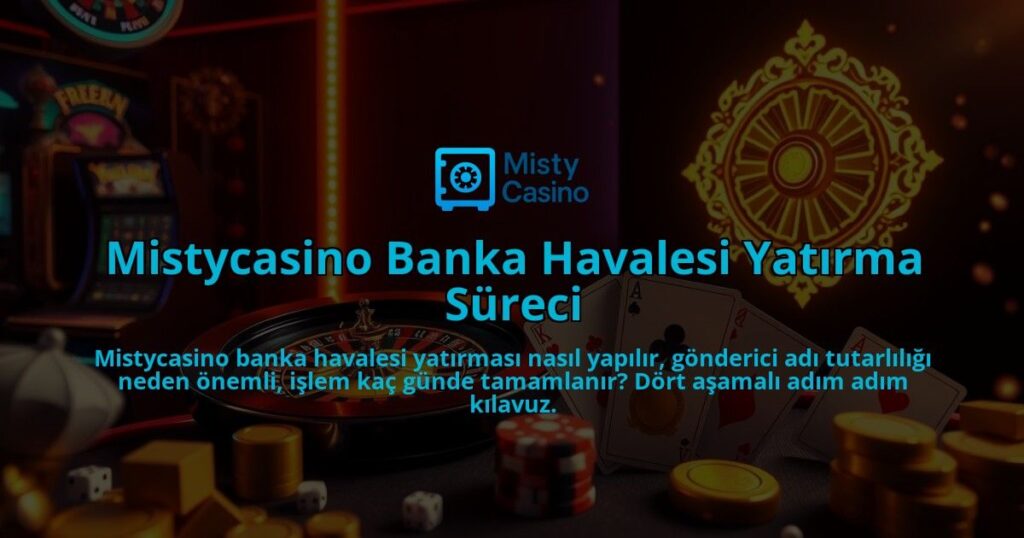 Mistycasino-Banka-Havalesi-Yatirma-Sureci-overlay-1786642597.jpg