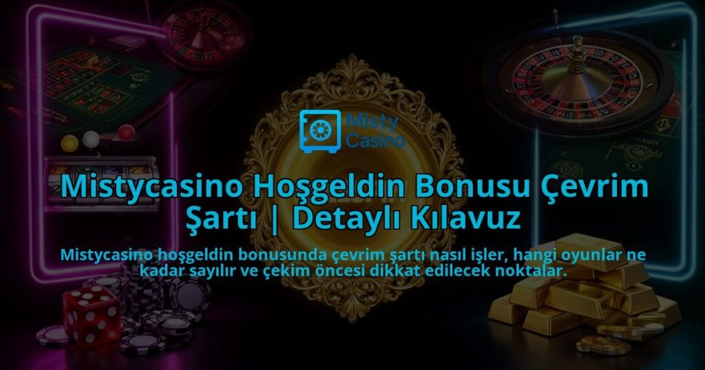 Mistycasino-Hosgeldin-Bonusu-Cevrim-Sarti-Detayli-Kilavuz-overlay-1786628762.jpg