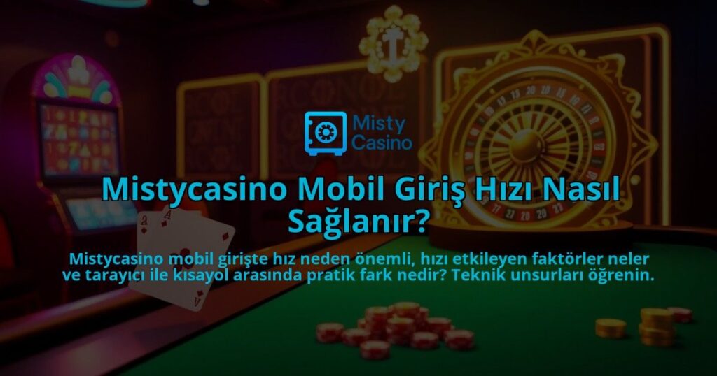 Mistycasino-Mobil-Giris-Hizi-Nasil-Saglanir-overlay-1786649896.jpg