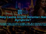 Misty-Casino-Erisim-Sorunlari-Nasil-Ayristirilir-overlay-1789676846.jpg