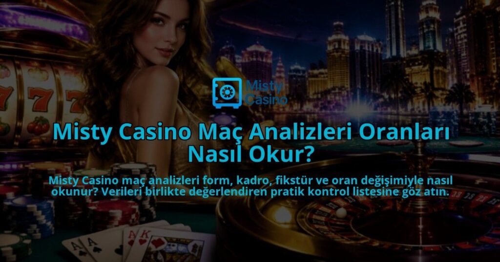Misty-Casino-Mac-Analizleri-Oranlari-Nasil-Okur-overlay-1790017111.jpg