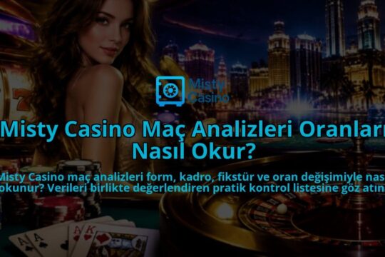 Misty-Casino-Mac-Analizleri-Oranlari-Nasil-Okur-overlay-1790017111.jpg