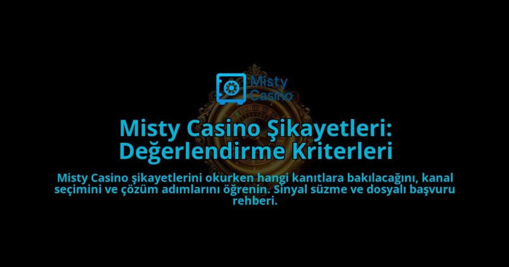 Misty-Casino-Sikayetleri-Degerlendirme-Kriterleri-overlay-1788265347.jpg