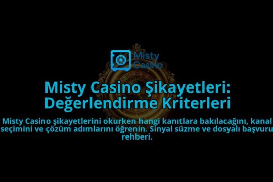 Misty-Casino-Sikayetleri-Degerlendirme-Kriterleri-overlay-1788265347.jpg