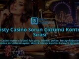 Misty-Casino-Sorun-Cozumu-Kontrol-Sirasi-overlay-1790028257.jpg