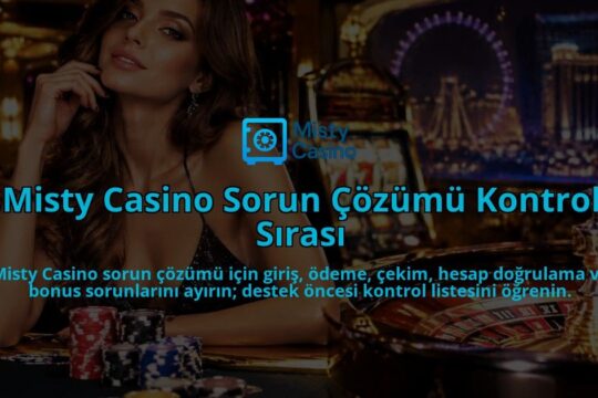 Misty-Casino-Sorun-Cozumu-Kontrol-Sirasi-overlay-1790028257.jpg
